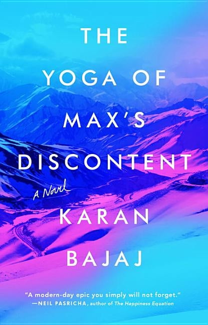 The Yoga of Max's Discontent by Bajaj, Karan