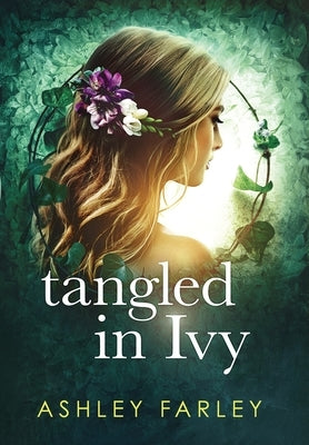 Tangled in Ivy by Farley, Ashley