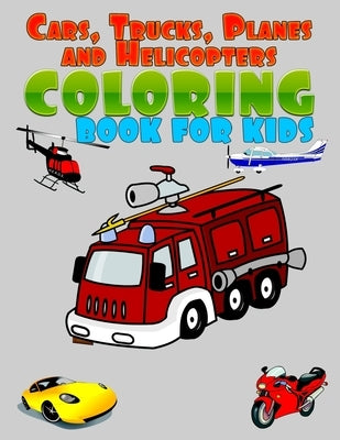 Cars, Trucks, Planes and Helicopters Coloring book for kids: A large print amazing Coloring Book for Kids aged 4-8 - 8,5"x11" by Works, Crs