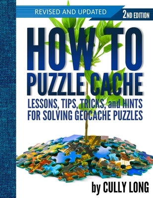 How To Puzzle Cache, Second Edition by Long, Cully