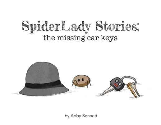 SpiderLady Stories: the Missing Car Keys by Bennett, Abby