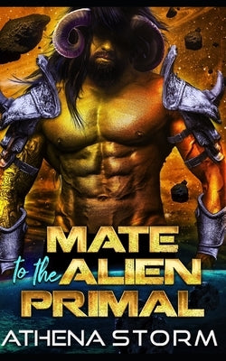 Mate To The Alien Primal: A SciFi Romance by Storm, Athena