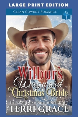 Wilbur's Wayward Christmas Bride: Large Print Edition by Grace, Terri