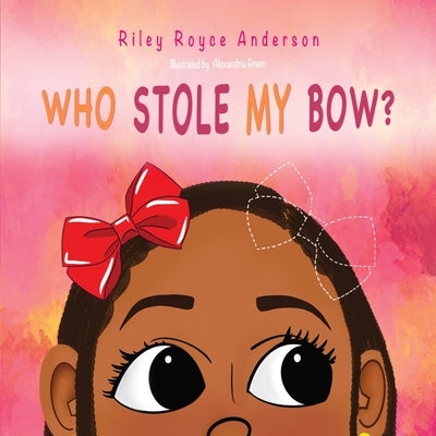 Who Stole My Bow? by Anderson, Riley Royce