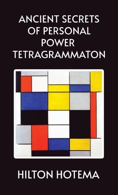 Ancient Secrets of Personal Power Tetragrammaton Hardcover by By Hilton Hotema