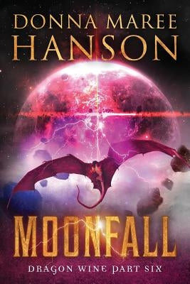 Moonfall: Dragon Wine Part Six by Hanson, Donna Maree