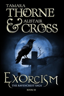 Exorcism: The Ravencrest Saga: Book 3 by Thorne, Tamara