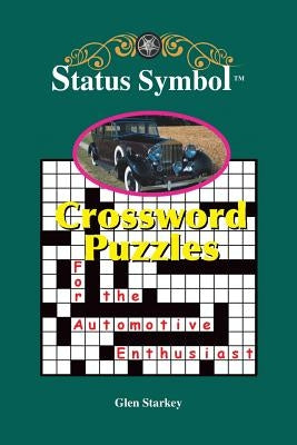 Status Symbol: Crossword Puzzles for the Automotive Enthusiast by Starkey, Glen