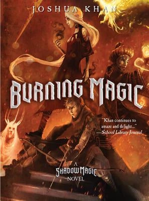 Burning Magic by Khan, Joshua