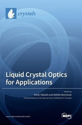 Liquid Crystal Optics for Applications by Takatoh, Kohki