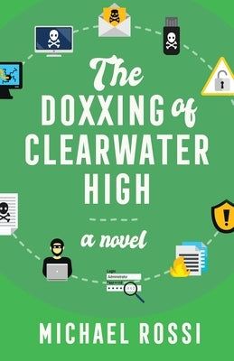 The Doxxing of Clearwater High by Rossi, Michael Paul