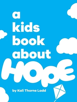 A Kids Book About Hope by Thorne Ladd, Kali