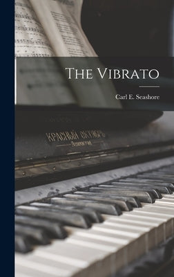 The Vibrato by Seashore, Carl E. (Carl Emil) 1866-1