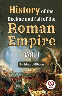 History of the decline and fall of the Roman Empire Vol.- 1 by Gibbon, Edward