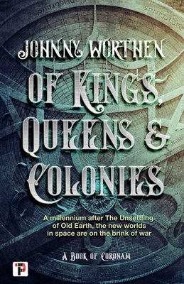 Of Kings, Queens and Colonies by Worthen, Johnny