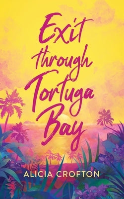 Exit through Tortuga Bay by Crofton, Alicia