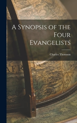 A Synopsis of the Four Evangelists by Thomson, Charles