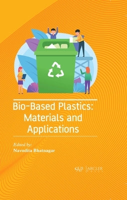 Bio-Based Plastics: Materials and Applications by Bhatnagar, Navodita