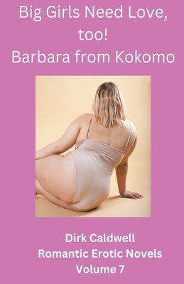 Big Girls Need Love, too! Barbara from Kokomo by Caldwell, Dirk