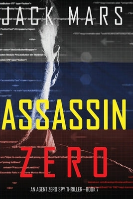 Assassin Zero (An Agent Zero Spy Thriller-Book #7) by Mars, Jack