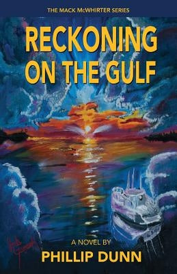 Reckoning on the Gulf by Dunn, Phillip