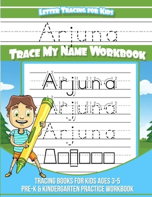 Arjuna Letter Tracing for Kids Trace my Name Workbook: Tracing Books for Kids ages 3 - 5 Pre-K & Kindergarten Practice Workbook by Davis, Yolie