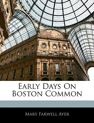 Early Days on Boston Common by Ayer, Mary Farwell