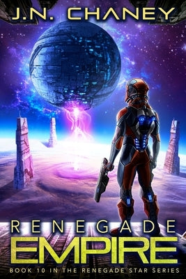 Renegade Empire: An Intergalactic Space Opera Adventure by Chaney, J. N.