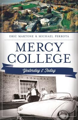 Mercy College:: Yesterday and Today by Martone, Eric