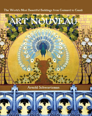 Art Nouveau: The World's Most Beautiful Buildings from Guimard to Gaudi by Schwartzman, Arnold