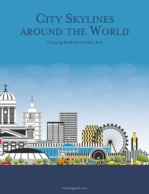 City Skylines around the World Coloring Book for Adults 7 & 8 by Snels, Nick