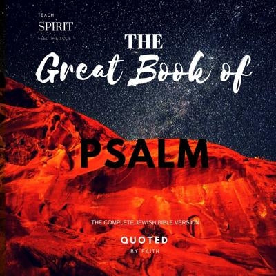 The Great Book Of Psalm: The Complete Jewish Bible Version by Faith, Quoted