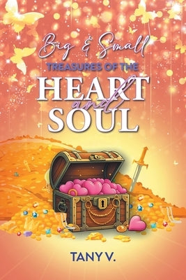 Big & Small Treasures of the Heart and Soul by Tany V