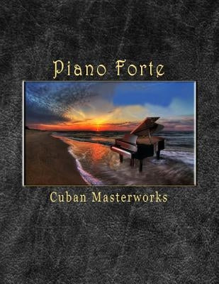 Piano Forte Cuban Masterworks by Fernandez Pavon, Reynaldo