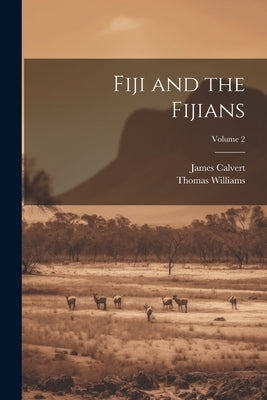 Fiji and the Fijians; Volume 2 by Williams, Thomas