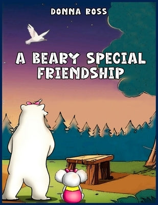 A Beary Special Friendship by Ross, Donna