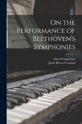 On the Performance of Beethoven's Symphonies by Weingartner, Felix 1863-1942