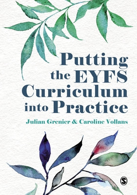 Putting the Eyfs Curriculum Into Practice by Grenier, Julian