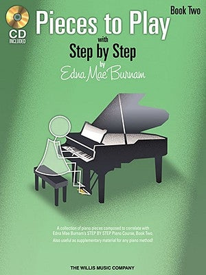 Pieces to Play - Book 2 with CD: Piano Solos Composed to Correlate Exactly with Edna Mae Burnam's Step by Step by Burnam, Edna Mae