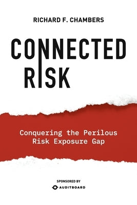 Connected Risk: Conquering the Perilous Risk Exposure Gap by Chambers, Richard