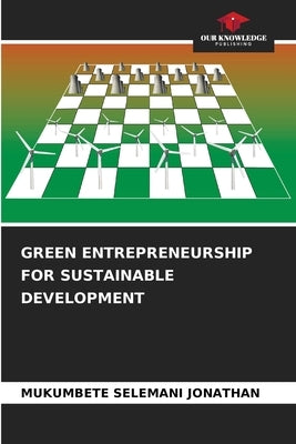 Green Entrepreneurship for Sustainable Development by Jonathan, Mukumbete Selemani