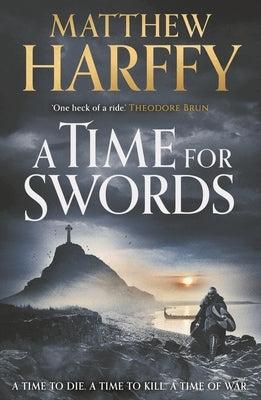 A Time for Swords by Harffy, Matthew