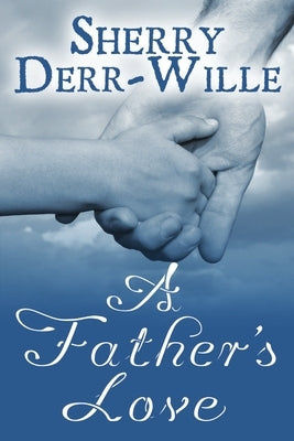 A Father's Love by Derr Wille, Sherry