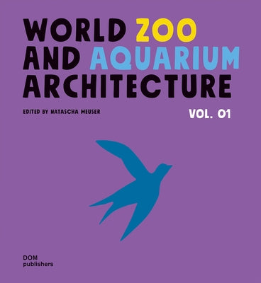 World Zoo and Aquarium Architecture by Meuser, Natascha