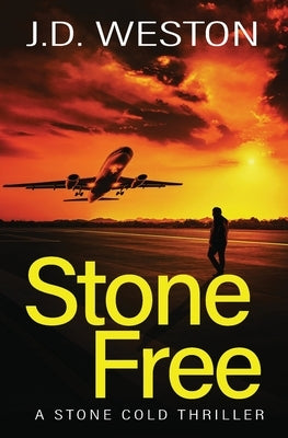 Stone Free: A British Action Crime Thriller by Weston, J. D.