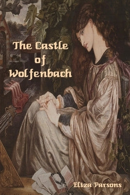 The Castle of Wolfenbach by Parsons, Eliza