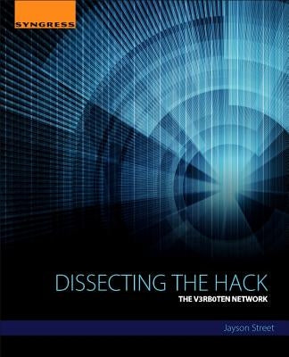 Dissecting the Hack: The V3rb0t3n Network by Street, Jayson E.