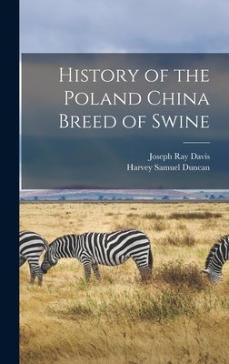 History of the Poland China Breed of Swine by Davis, Joseph Ray