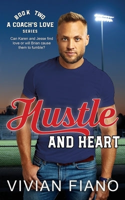 Hustle and Heart: A Second Chance Sports Romance by Fiano, Vivian