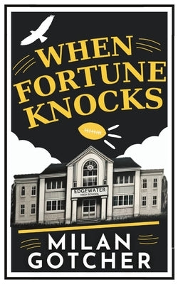 When Fortune Knocks by Gotcher, Milan D.